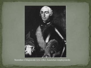 Stanisław Chłapowski (1711-1780), kasztelan międzyrzecki