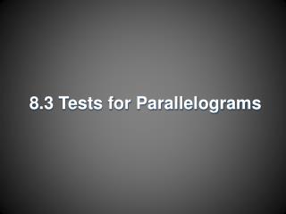 8.3 Tests for Parallelograms