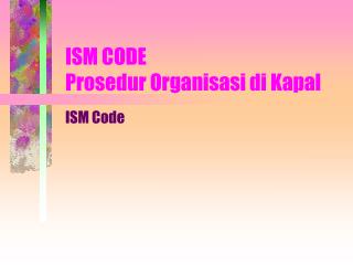 ISM CODE Prosedur Organisasi di Kapal