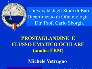 Università degli Studi di Bari Dipartimento di Oftalmologia Dir. Prof. Carlo Sborgia