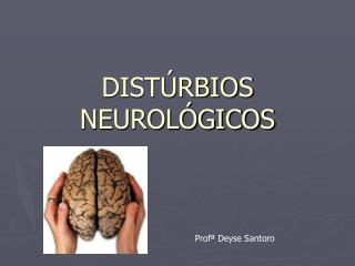 DISTÚRBIOS NEUROLÓGICOS