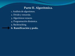 Parte II. Algorítmica. 1. Análisis de algoritmos. 2. Divide y vencerás. 3. Algoritmos voraces.