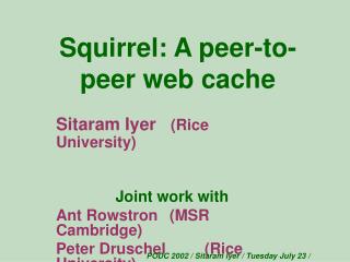 Squirrel: A peer-to-peer web cache