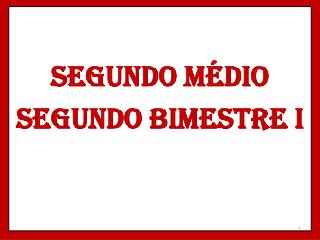 SEGUNDO MÉDIO Segundo bimestre i