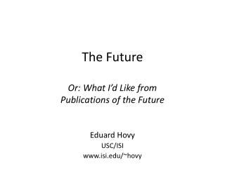 The Future Or: What I’d Like from Publications of the Future