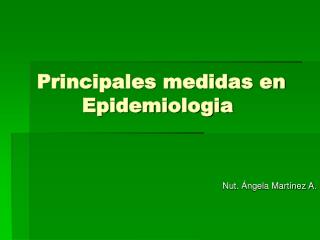 Principales medidas en Epidemiologia