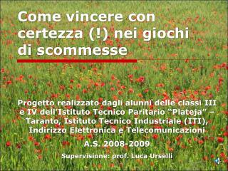 Come vincere con certezza (!) nei giochi di scommesse