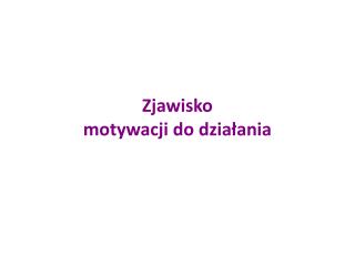 Zjawisko motywacji do działania