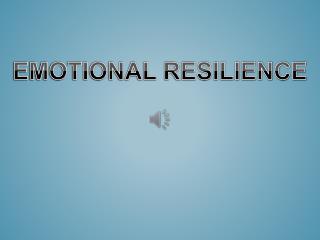 EMOTIONAL RESILIENCE