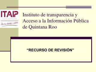 Instituto de transparencia y Acceso a la Información Pública de Quintana Roo