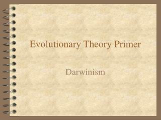 Evolutionary Theory Primer