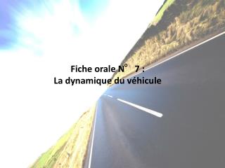Fiche orale N°7 : La dynamique du véhicule