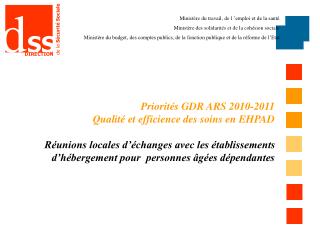 Priorités GDR ARS 2010-2011 Qualité et efficience des soins en EHPAD