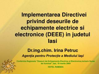 Drg.chim. Irina Petruc Agenţia pentru Protecţie a Mediului Iaşi