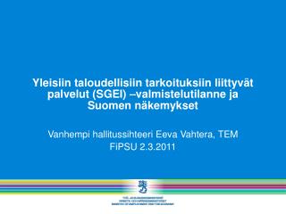 Vanhempi hallitussihteeri Eeva Vahtera, TEM FiPSU 2.3.2011