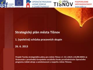 Strategický plán města Tišnov 1. (společná) schůzka pracovních skupin 26. 6. 2013