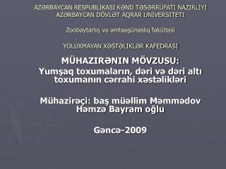 MÜHAZIRƏNIN MÖVZUSU: Yumşaq toxumaların, dəri və dəri altı toxumanın cərrahi xəstəlikləri