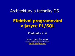 Architektury a techniky DS Efektivní programování v jazyce PL/SQL