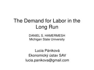 The Demand for Labor in the Long Run DANIEL S. HAMERMESH Michigan State University