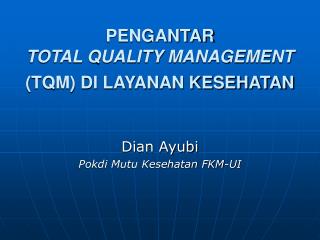 PENGANTAR TOTAL QUALITY MANAGEMENT (TQM) DI LAYANAN KESEHATAN