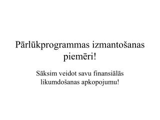Pārlūkprogrammas izmantošanas piemēri!