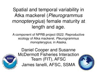 Daniel Cooper and Susanne McDermott Fisheries Interaction Team (FIT), AFSC