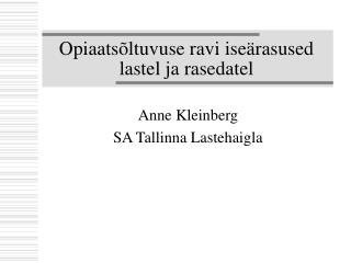 Opiaatsõltuvuse ravi iseärasused lastel ja rasedatel