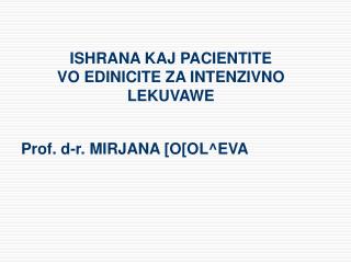 ISHRANA KAJ PACIENTITE VO EDINICITE ZA INTENZIVNO LEKUVAWE