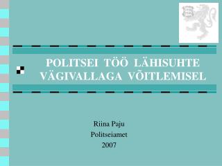 POLITSEI TÖÖ LÄHISUHTE VÄGIVALLAGA VÕITLEMISEL