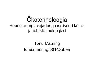 Ökotehnoloogia Hoone energiavajadus, passiivsed kütte- jahutustehnoloogiad