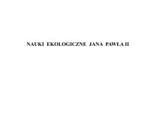 NAUKI EKOLOGICZNE JANA PAWŁA II