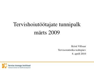 Tervishoiutöötajate tunnipalk märts 2009 Kristi Villsaar Tervisestatistika teabepäev