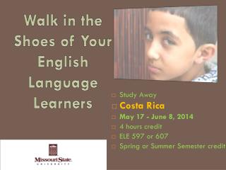 Study Away Costa Rica May 17 - June 8, 2014 4 hours credit ELE 597 or 607