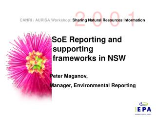 SoE Reporting and supporting frameworks in NSW Peter Maganov, Manager, Environmental Reporting