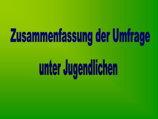 Zusammenfassung der Umfrage