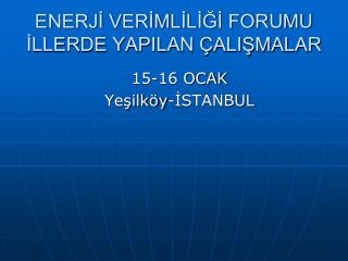 ENERJİ VERİMLİLİĞİ FORUMU İLLERDE YAPILAN ÇALIŞMALAR