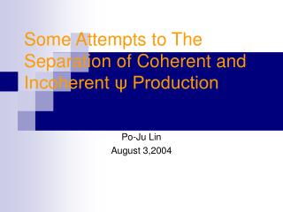 Some Attempts to The Separation of Coherent and Incoherent ψ Production