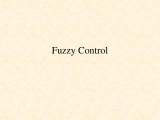Fuzzy Control