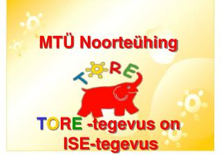 MTÜ Noorteühing T O R E -tegevus on ISE-tegevus