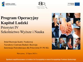 Program Operacyjny Kapitał Ludzki Priorytet IV Szkolnictwo Wyższe i Nauka