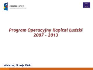 Program Operacyjny Kapitał Ludzki 2007 – 2013