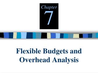 Flexible Budgets and Overhead Analysis