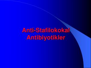Anti-Stafilokokal Antibiyotikler