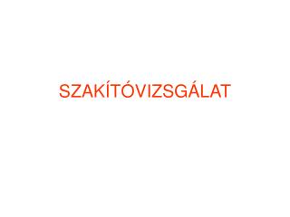 SZAKÍTÓVIZSGÁLAT