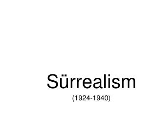 S ü rrealism (1924-1940)