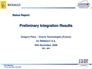 Status Report: Preliminary Integration Results Grégory Pohu – Viveris Technologies (France)