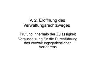 IV. 2. Eröffnung des Verwaltungsrechtsweges