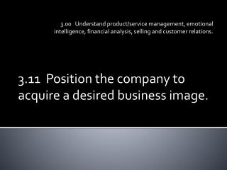 3.11 Position the company to acquire a desired business image.