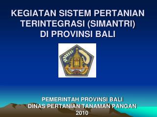 KEGIATAN SISTEM PERTANIAN TERINTEGRASI (SIMANTRI) DI PROVINSI BALI