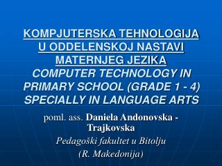 poml. ass. Daniela Andonovska - Trajkovska Pedagoški fakultet u Bitolju (R. Makedonija)